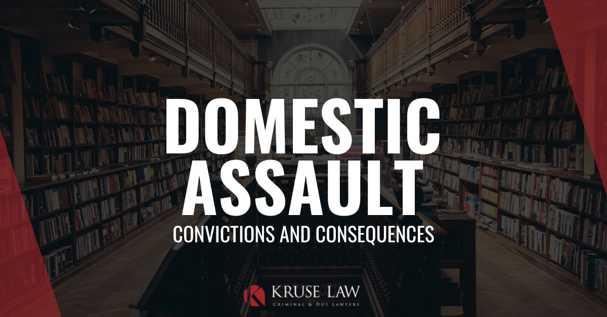 Ontario Defence Lawyer on Domestic Assault Penalties | Kruse Law Firm